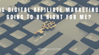 Is Digital Affiliate Marketing Going To Be Right For Me