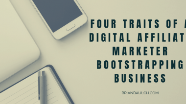 Four Traits of a Digital Affiliate Marketer Bootstrapping Business