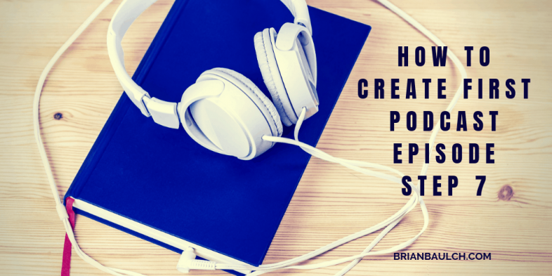 How to Create First Podcast Episode - Step 7