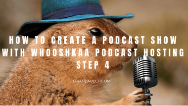 How to Create a Podcast Show with Whooshkaa Podcast Hosting - Step 4